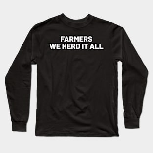 Farmers We Herd It All Long Sleeve T-Shirt